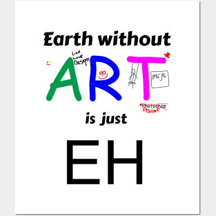 earth is just eh without art Posters and Art